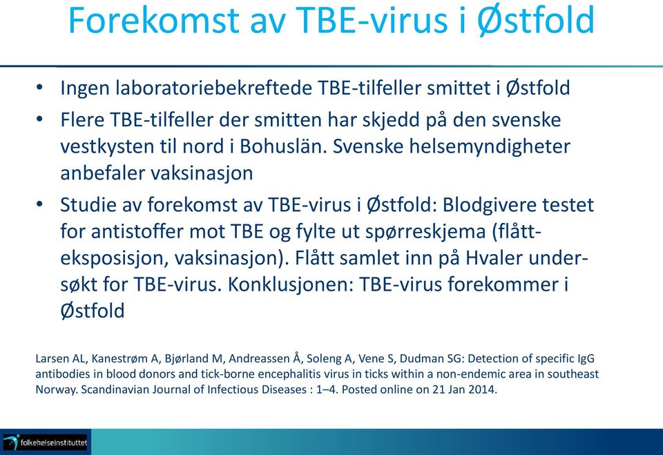 Flått samlet inn på Hvaler undersøkt for TBE-virus.
