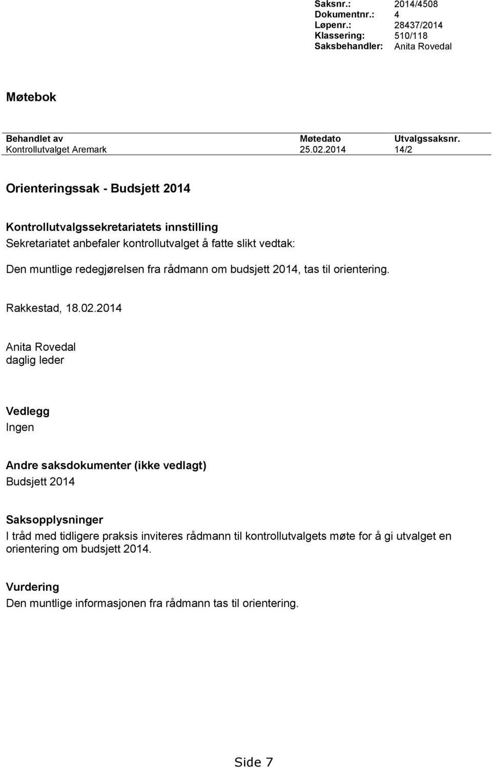 rådmann om budsjett 2014, tas til orientering. Rakkestad, 18.02.