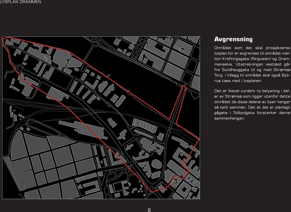 I tillegg til området skal også Bybrua taes med i lysplanen.