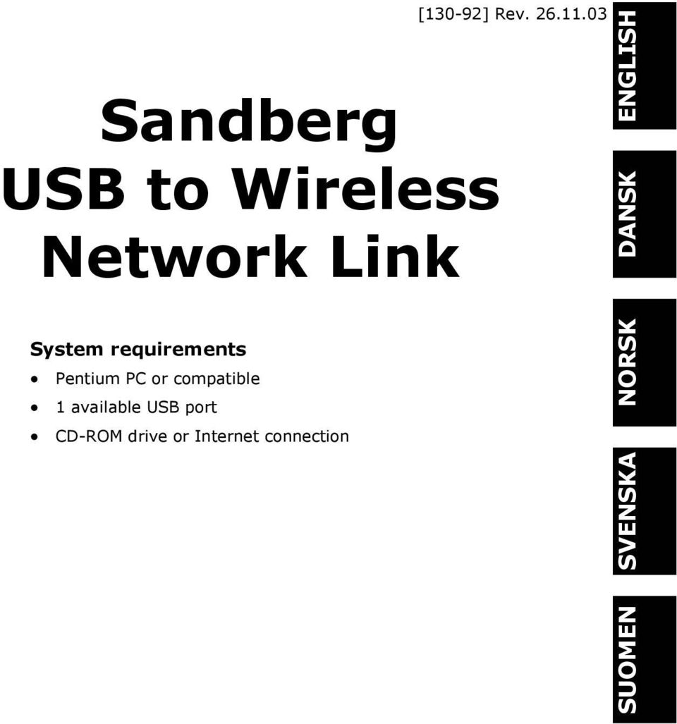 USB port CD-ROM drive or Internet connection