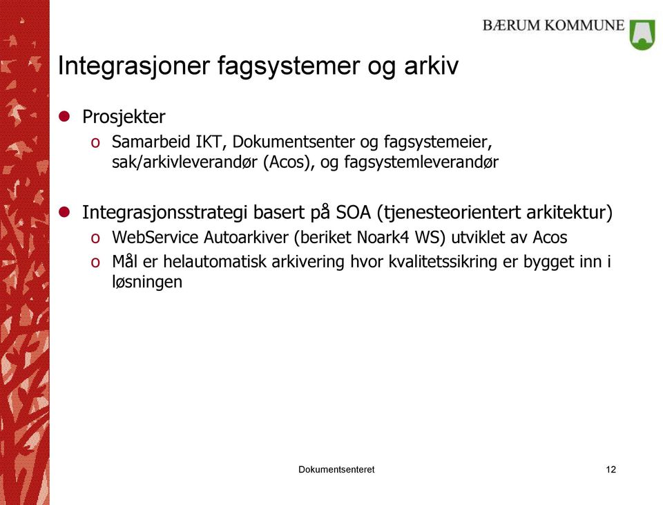 på SOA (tjenesteorientert arkitektur) o WebService Autoarkiver (beriket Noark4 WS) utviklet