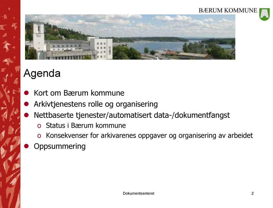 data-/dokumentfangst o Status i Bærum kommune o Konsekvenser