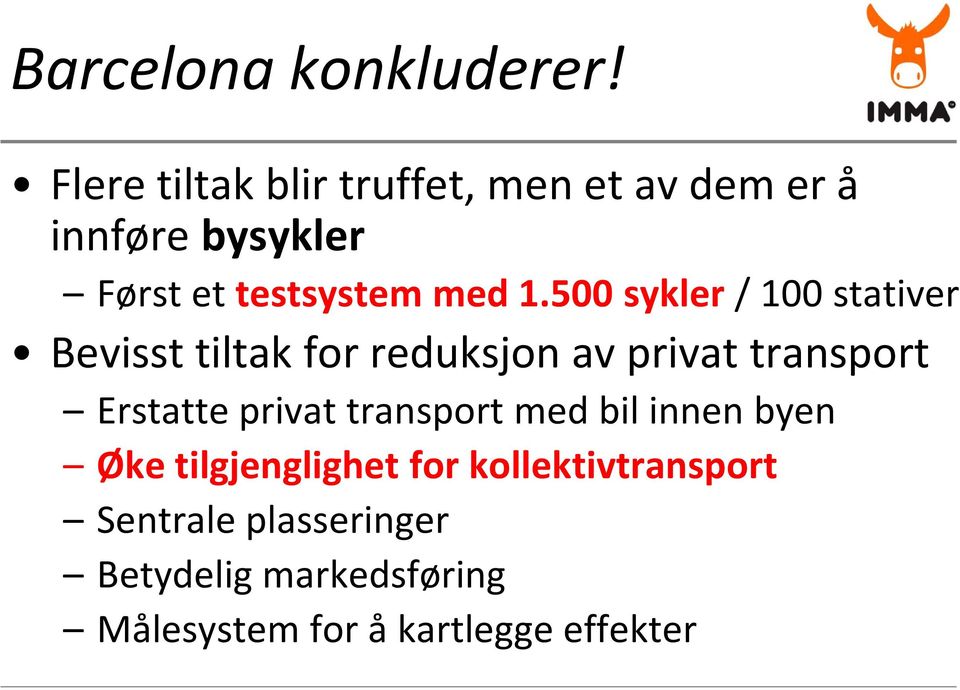 500 sykler / 100 stativer Bevisst tiltak for reduksjon av privat transport Erstatte