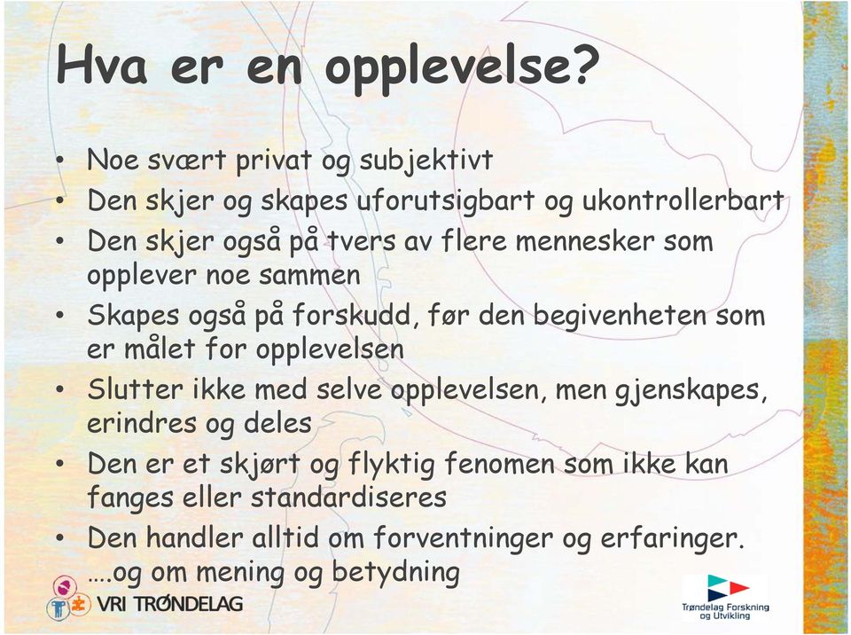 mennesker som opplever noe sammen Skapes også på forskudd, før den begivenheten som er målet for opplevelsen Slutter