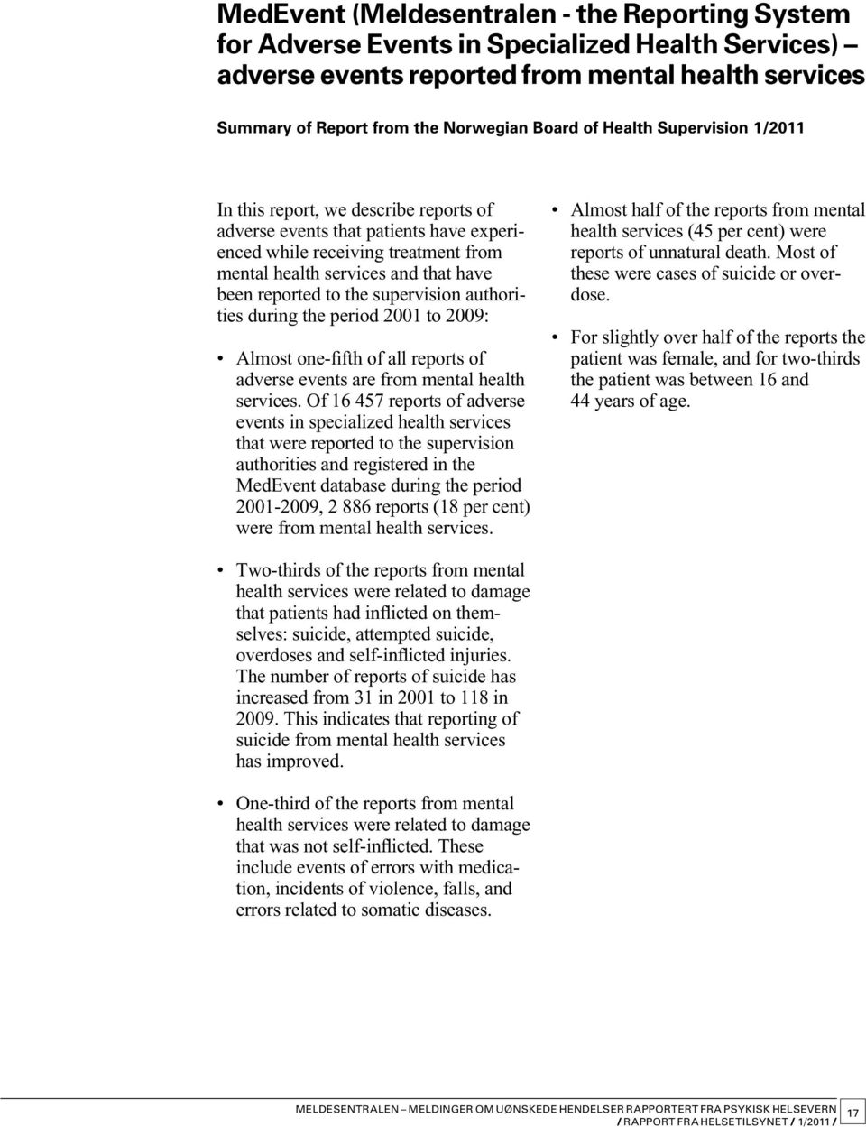 supervision authorities during the period 2001 to 2009: Almost one-fifth of all reports of adverse events are from mental health services.