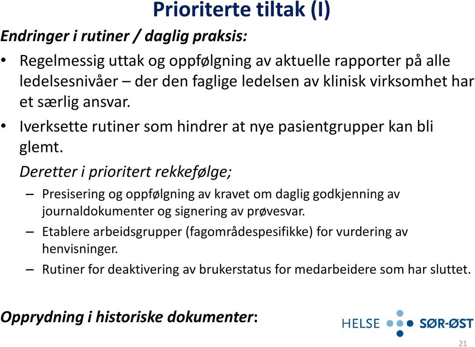 Deretter i prioritert rekkefølge; Presisering og oppfølgning av kravet om daglig godkjenning av journaldokumenter og signering av prøvesvar.