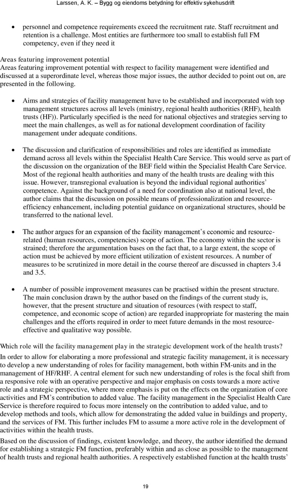 management were identified and discussed at a superordinate level, whereas those major issues, the author decided to point out on, are presented in the following.