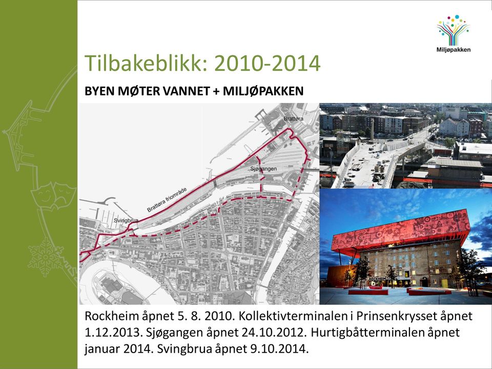 Kollektivterminalen i Prinsenkrysset åpnet 1.12.2013.