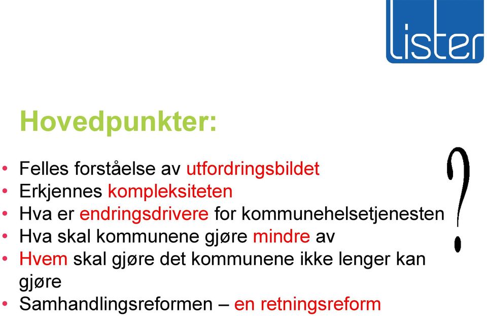 kommunehelsetjenesten Hva skal kommunene gjøre mindre av Hvem