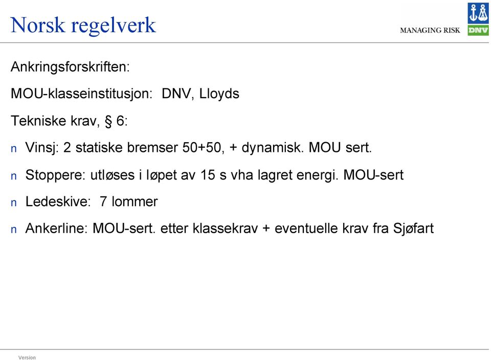 Stoppere: utløses i løpet av 15 s vha lagret energi.