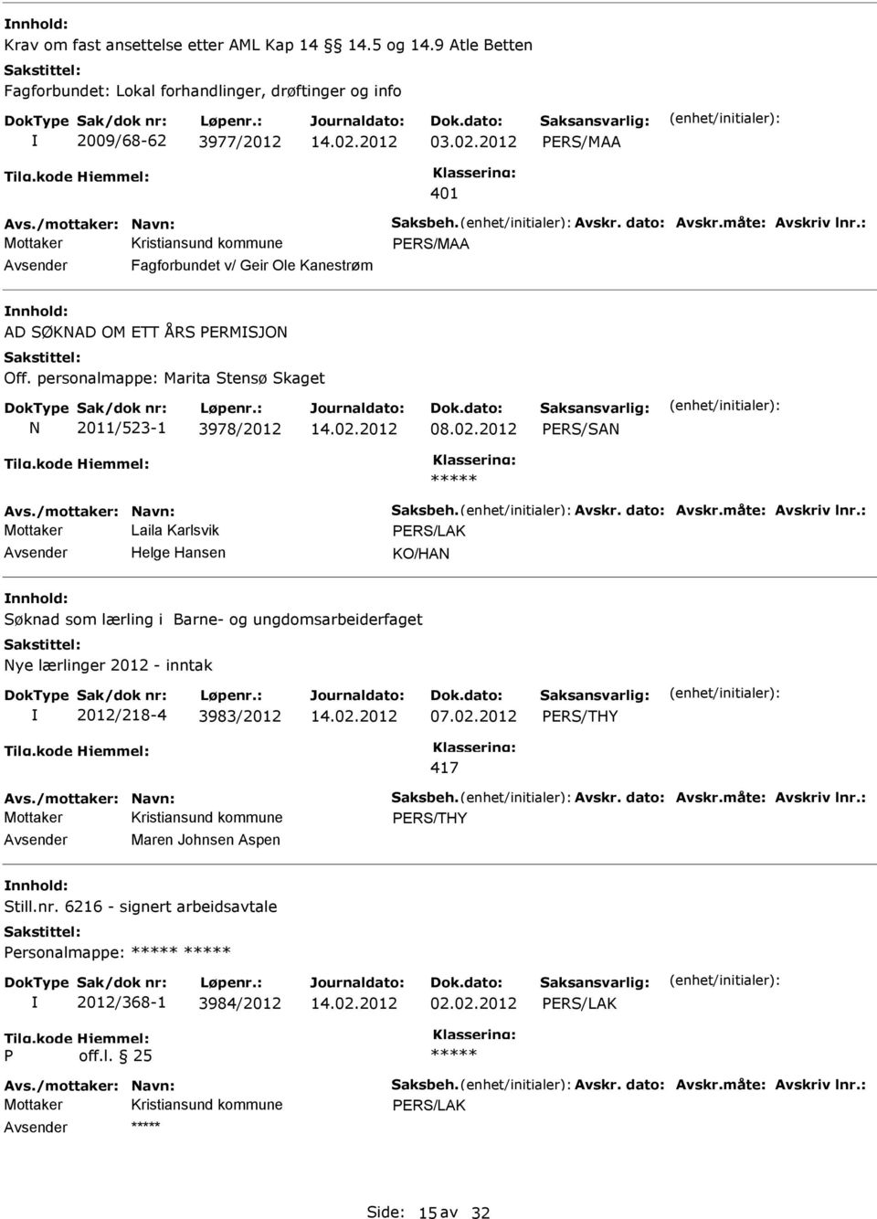 2012 PERS/SAN Avs./mottaker: Navn: Saksbeh. Avskr. dato: Avskr.måte: Avskriv lnr.