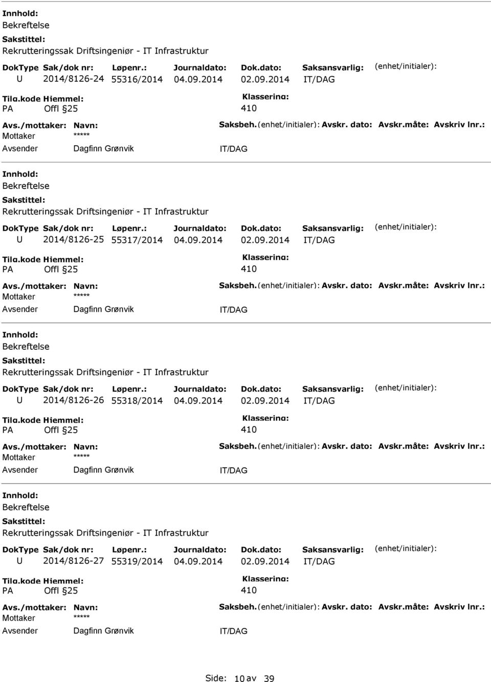 nnhold: Bekreftelse Rekrutteringssak Driftsingeniør - T nfrastruktur 2014/8126-26 55318/2014 T/DAG 410 Dagfinn Grønvik T/DAG