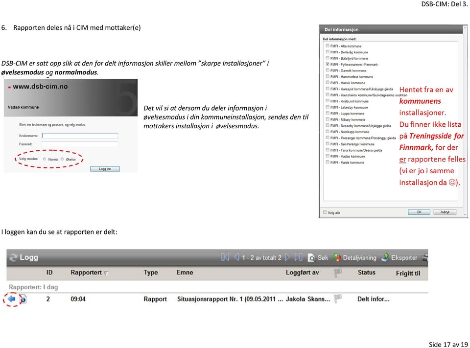 Det vil si at dersom du deler informasjon i øvelsesmodus i din kommuneinstallasjon,