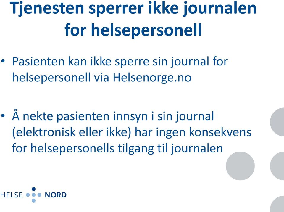 no Å nekte pasienten innsyn i sin journal (elektronisk eller