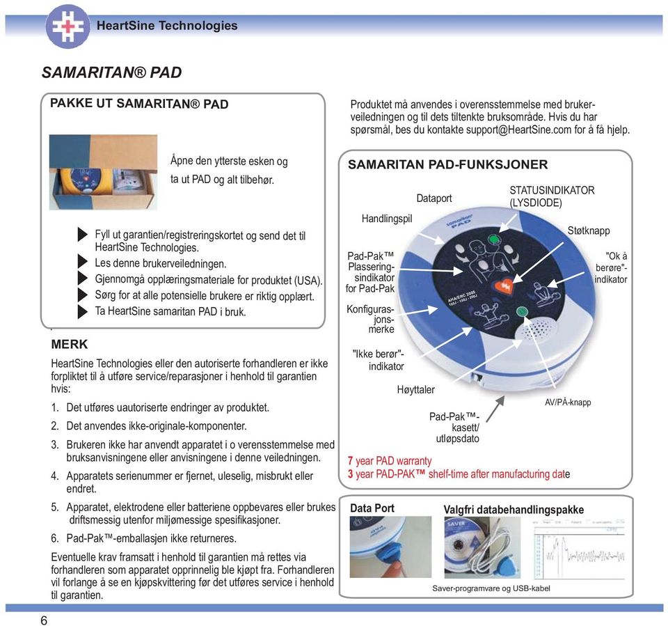 Fyll ut garantien/registreringskortet og send det til HeartSine Technologies. Les denne brukerveiledningen. Gjennomgå opplæringsmateriale for produktet (USA).