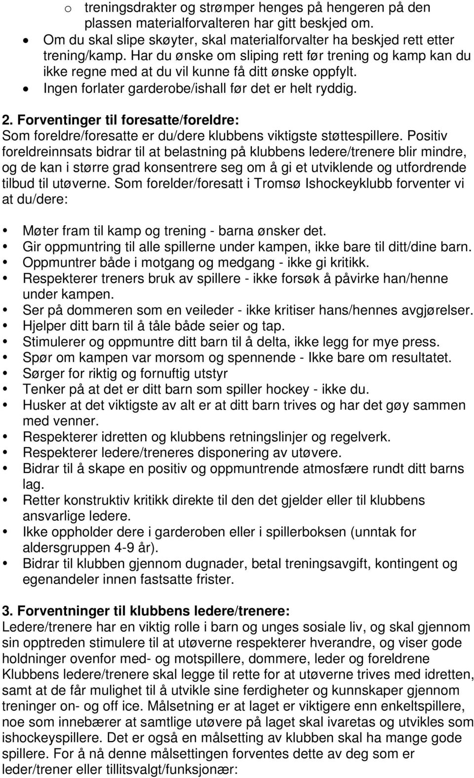 Forventinger til foresatte/foreldre: Som foreldre/foresatte er du/dere klubbens viktigste støttespillere.