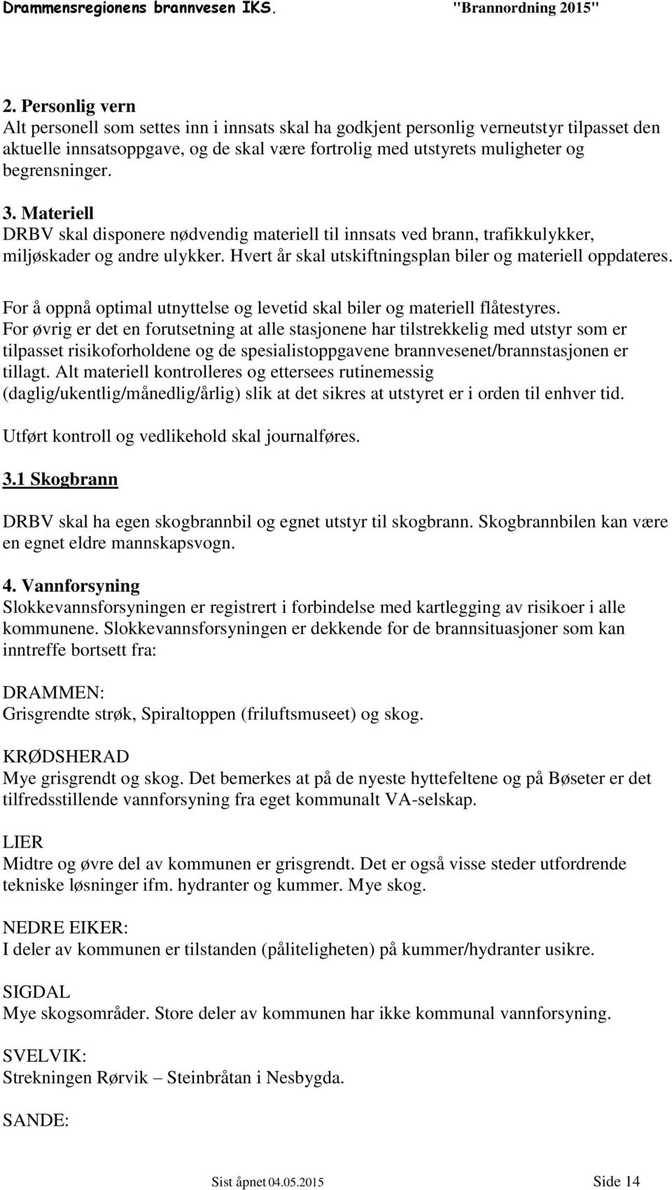 For å oppnå optimal utnyttelse og levetid skal biler og materiell flåtestyres.