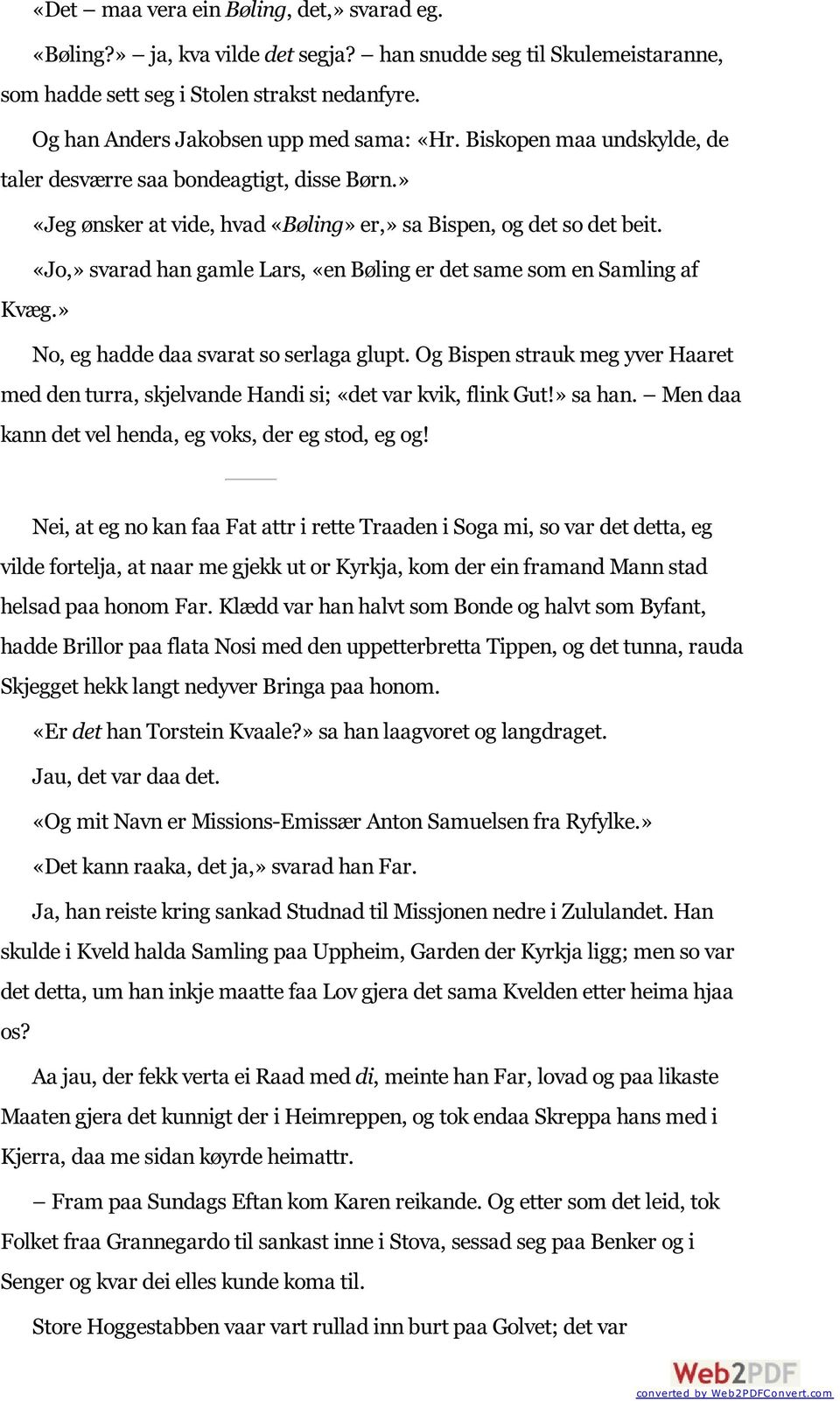 «Jo,» svarad han gamle Lars, «en Bøling er det same som en Samling af Kvæg.» No, eg hadde daa svarat so serlaga glupt.