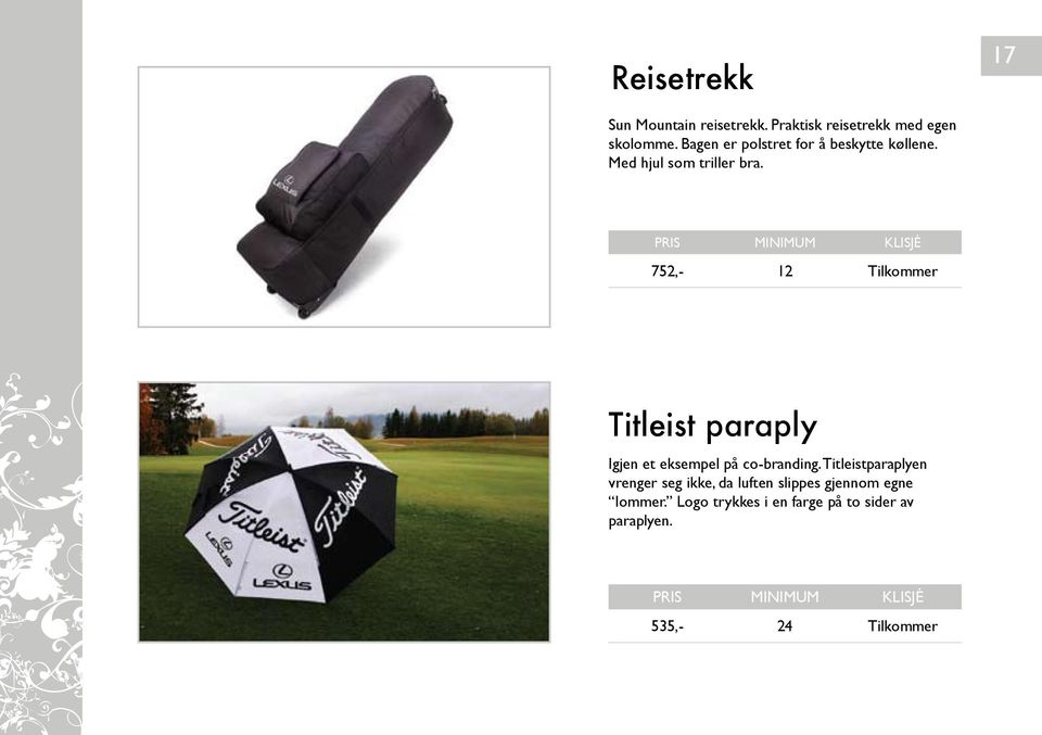 752,- 12 Tilkommer Titleist paraply Igjen et eksempel på co-branding.