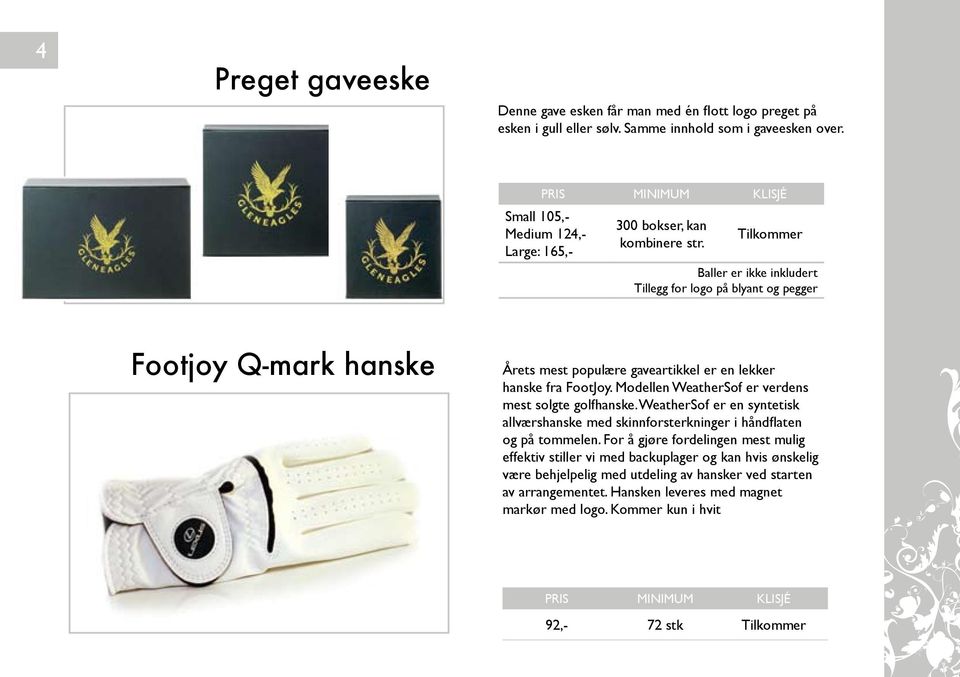 Tilkommer Baller er ikke inkludert Tillegg for logo på blyant og pegger Footjoy Q-mark hanske Årets mest populære gaveartikkel er en lekker hanske fra FootJoy.