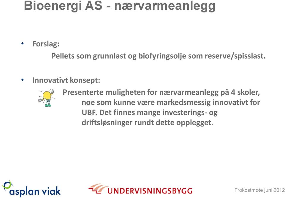 Innovativt konsept: Presenterte muligheten for nærvarmeanlegg på 4 skoler,