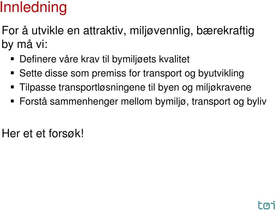 transport og byutvikling Tilpasse transportløsningene til byen og