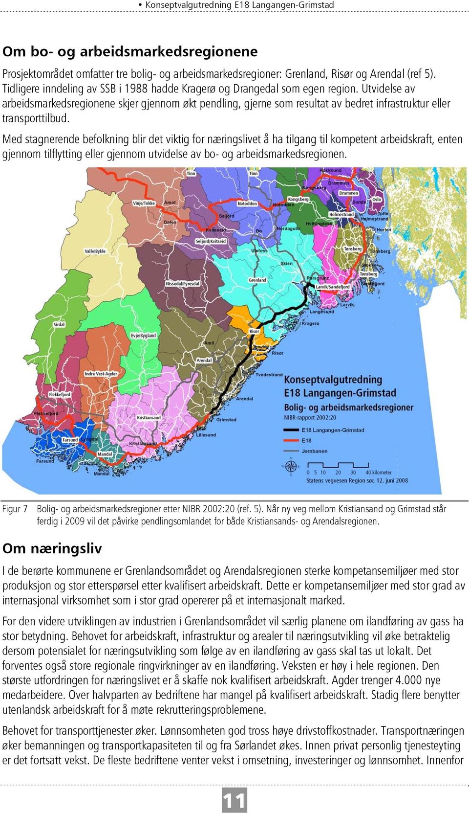 Utvidelse av arbeidsmarkedsregionene skjer gjennom økt pendling, gjerne som resultat av bedret infrastruktur eller transporttilbud.