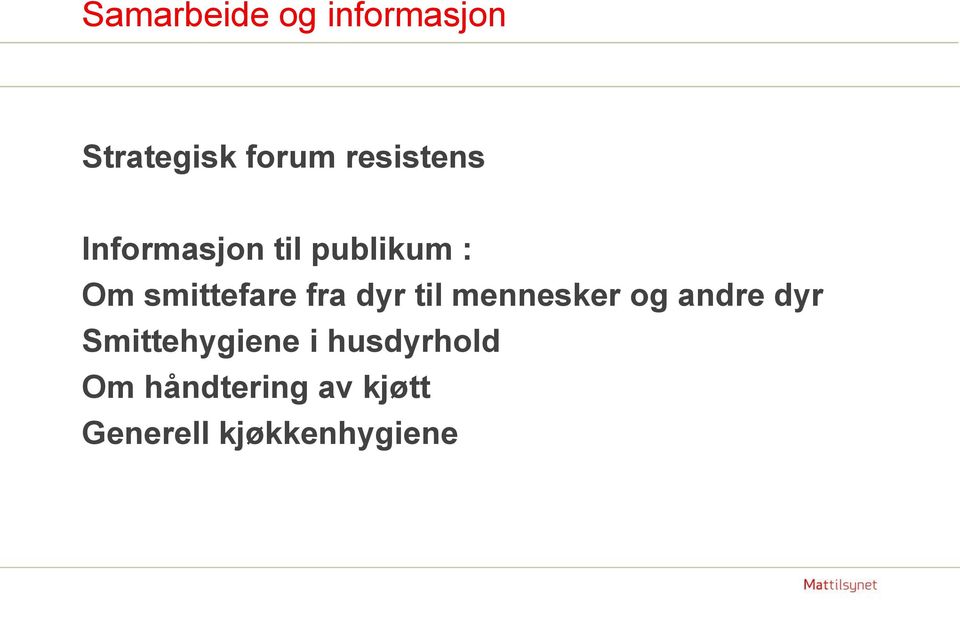 fra dyr til mennesker og andre dyr Smittehygiene i