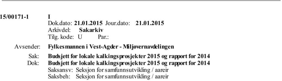 lokale kalkingsprosjekter 2015 og rapport for 2014 Saksansv: Seksjon