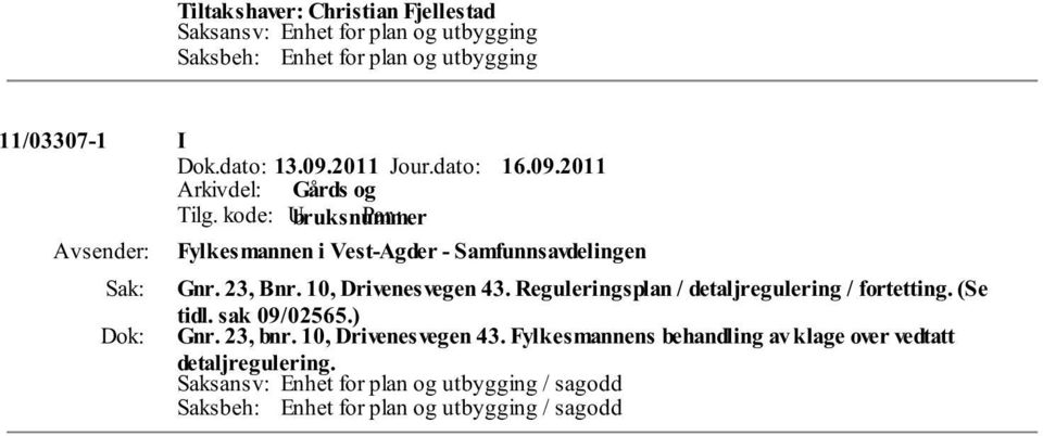 Reguleringsplan / detaljregulering / fortetting. (Se tidl. sak 09/02565.) Gnr. 23, bnr.