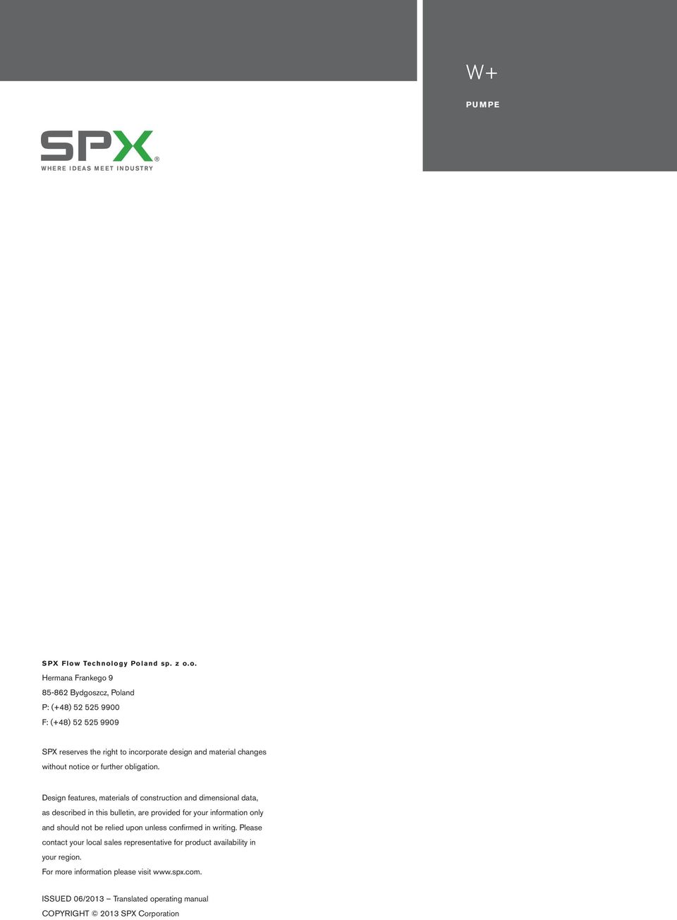 ogy Poland sp. z o.o. Hermana Frankego 9 85-862 Bydgoszcz, Poland P: (+48) 52 525 9900 F: (+48) 52 525 9909 SPX reserves the right to incorporate design and