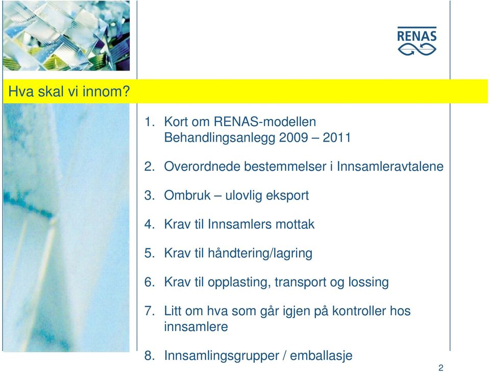 Krav til Innsamlers mottak 5. Krav til håndtering/lagring 6.