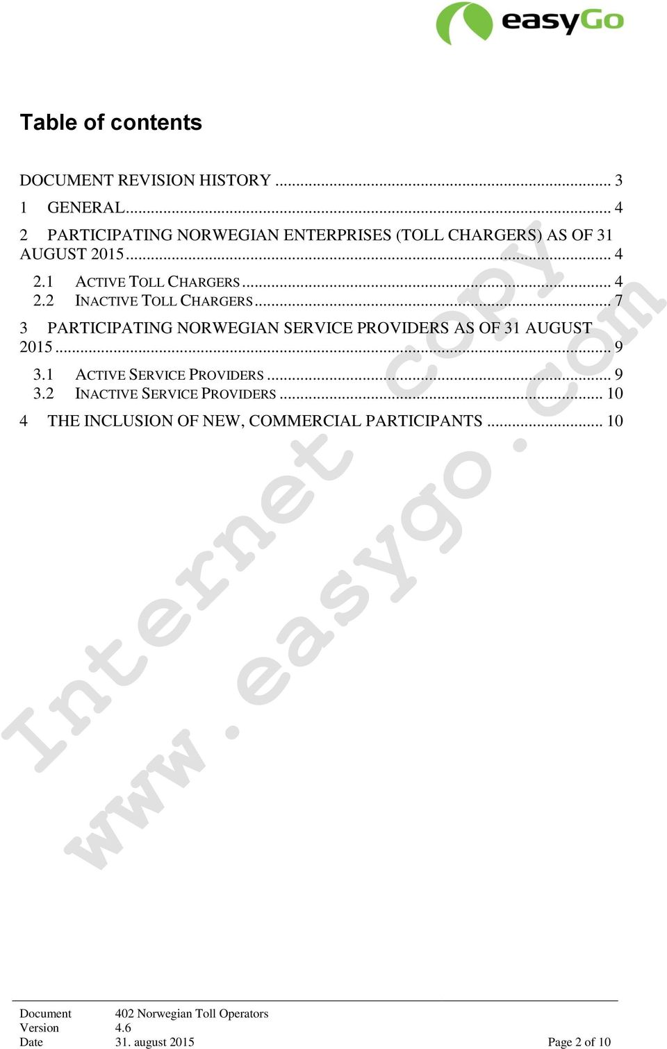 .. 4 2.2 INACTIVE TOLL CHARGERS... 7 3 PARTICIPATING NORWEGIAN SERVICE PROVIDERS AS OF 31 AUGUST 2015... 9 3.