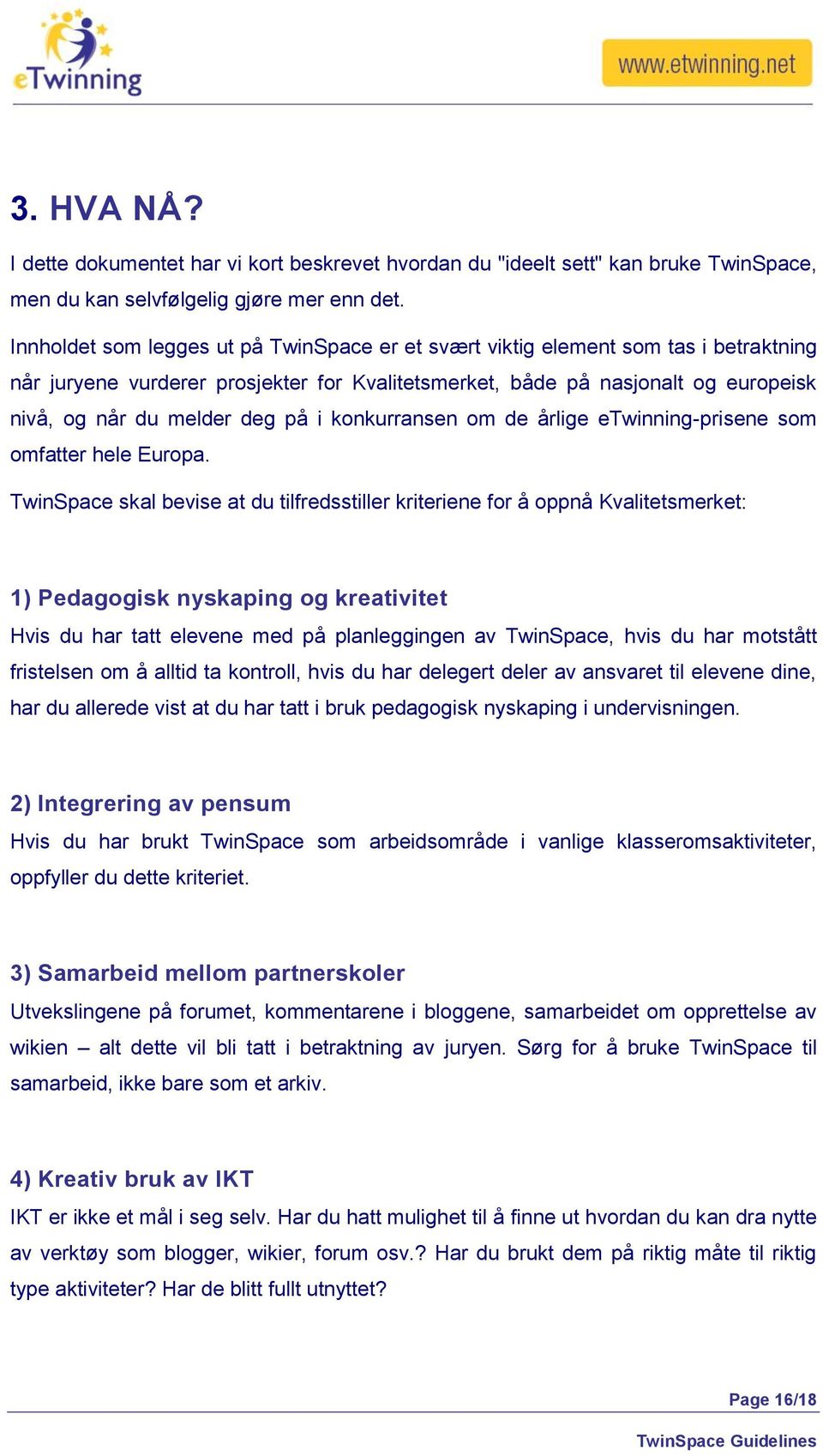 i konkurransen om de årlige etwinning-prisene som omfatter hele Europa.