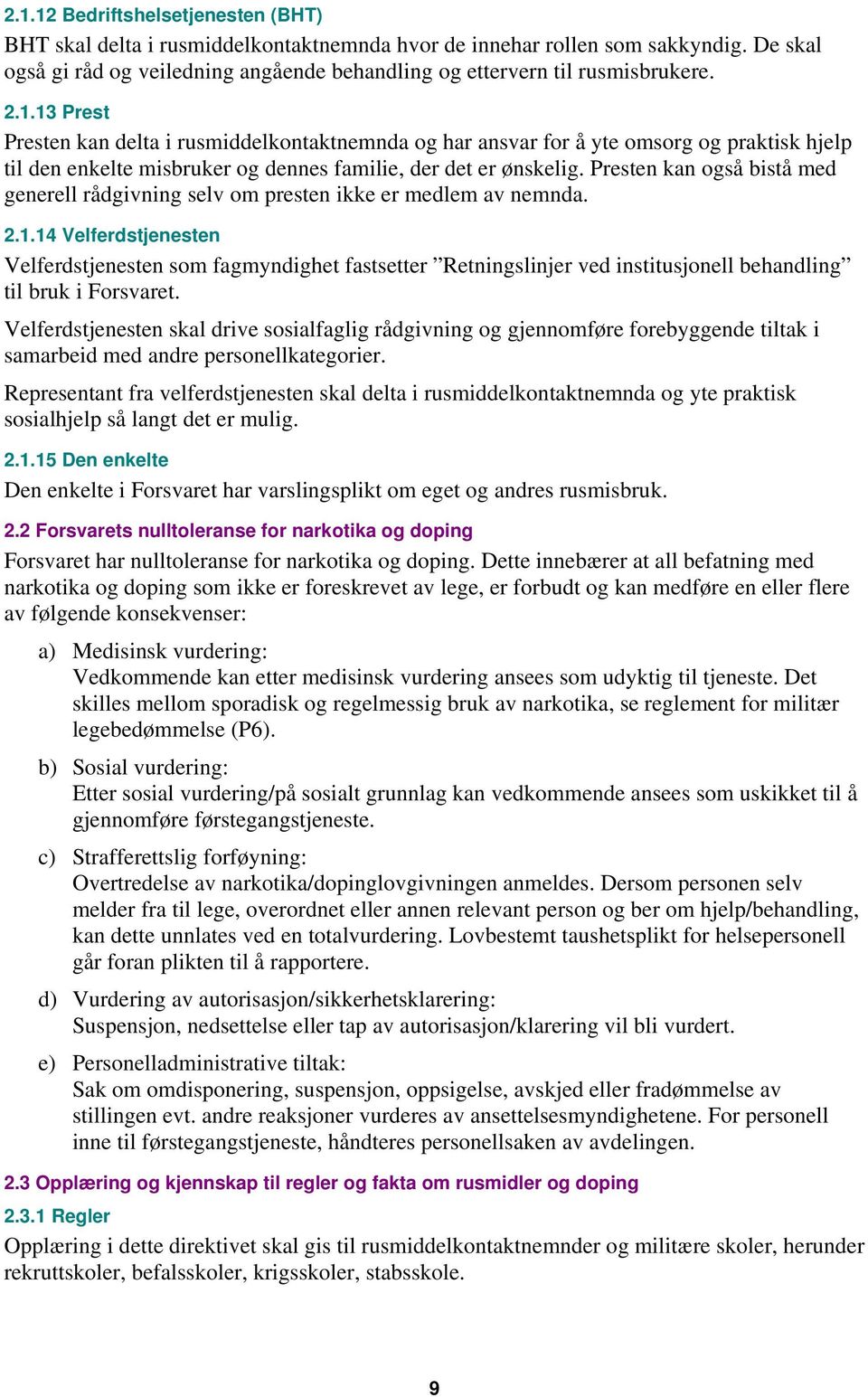 Presten kan også bistå med generell rådgivning selv om presten ikke er medlem av nemnda. 2.1.