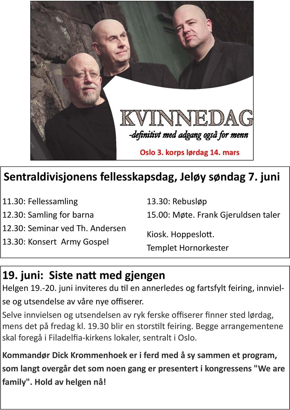 juni inviteres du til en annerledes og fartsfylt feiring, innvielse og utsendelse av våre nye offiserer.