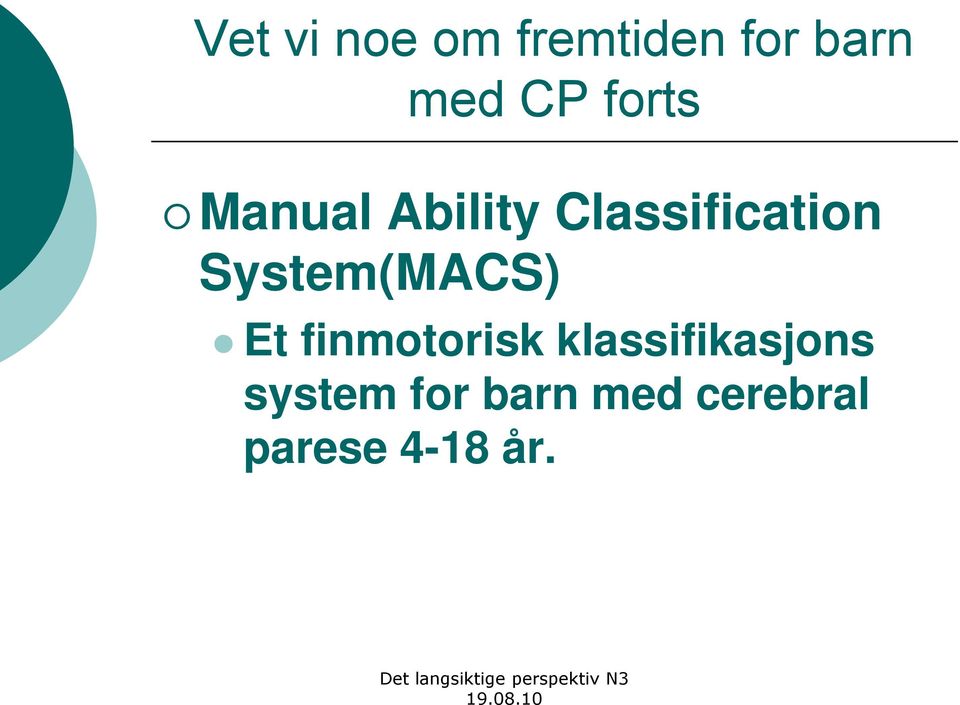 System(MACS) Et finmotorisk