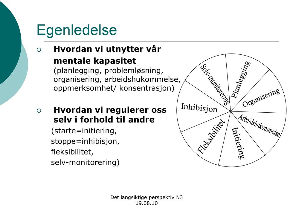 konsentrasjon) Hvordan vi regulerer oss selv i forhold til andre