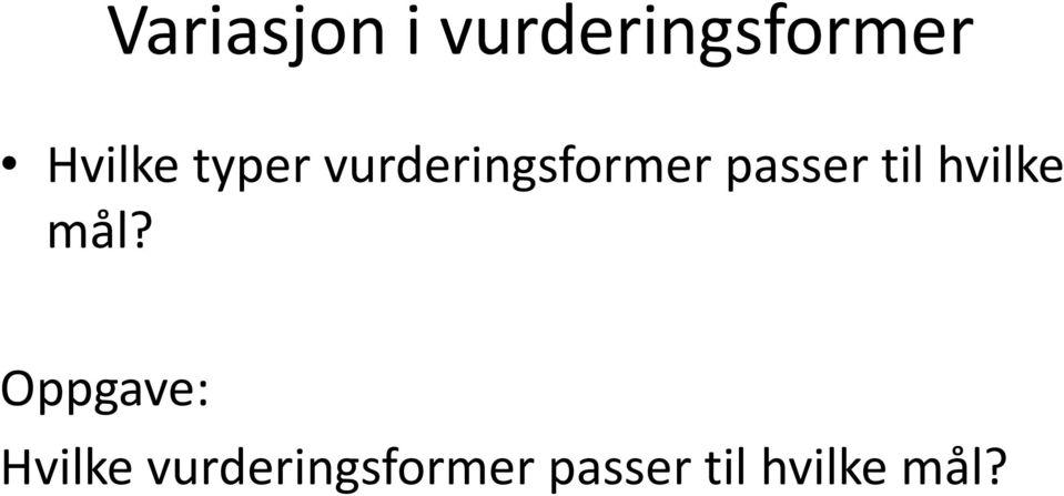 passer til hvilke mål?