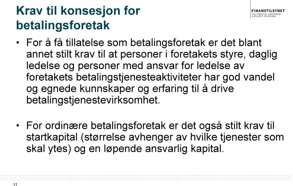 har god vandel og egnede kunnskaper og erfaring til å drive betalingstjenestevirksomhet.