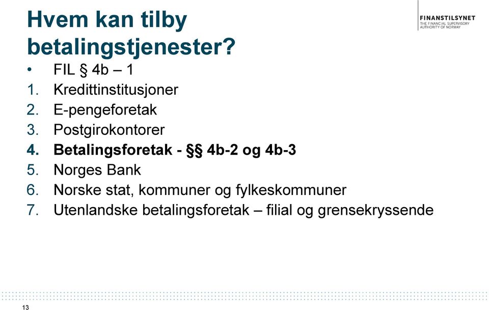 Betalingsforetak - 4b-2 og 4b-3 5. Norges Bank 6.