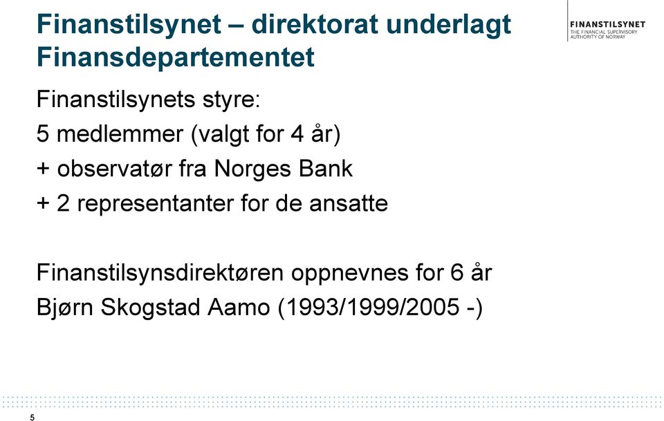 observatør fra Norges Bank + 2 representanter for de ansatte