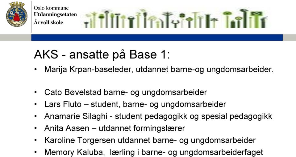 Anamarie Silaghi - student pedagogikk og spesial pedagogikk Anita Aasen utdannet