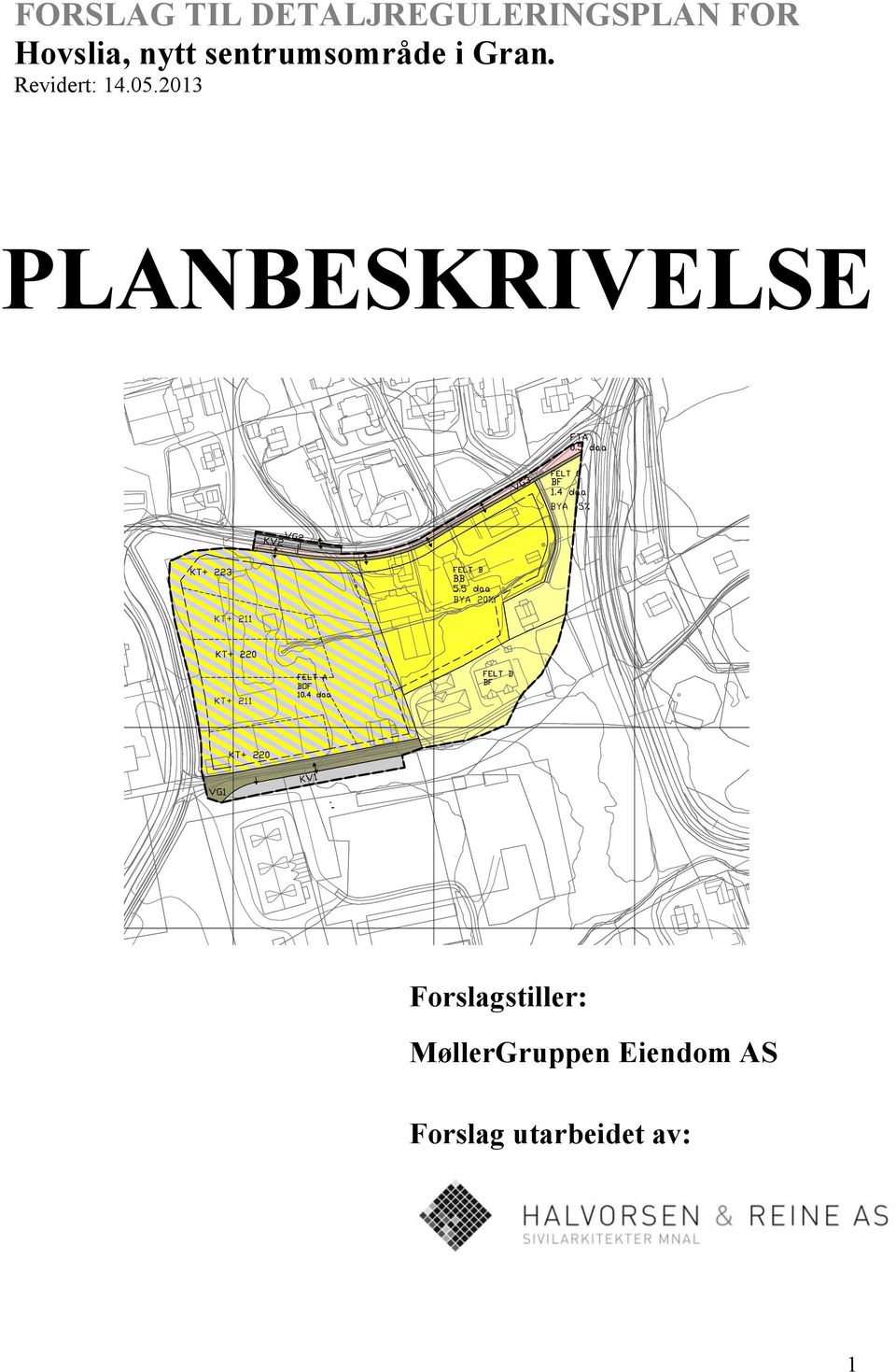2013 PLANBESKRIVELSE Forslagstiller: MøllerGruppen Eiendom AS