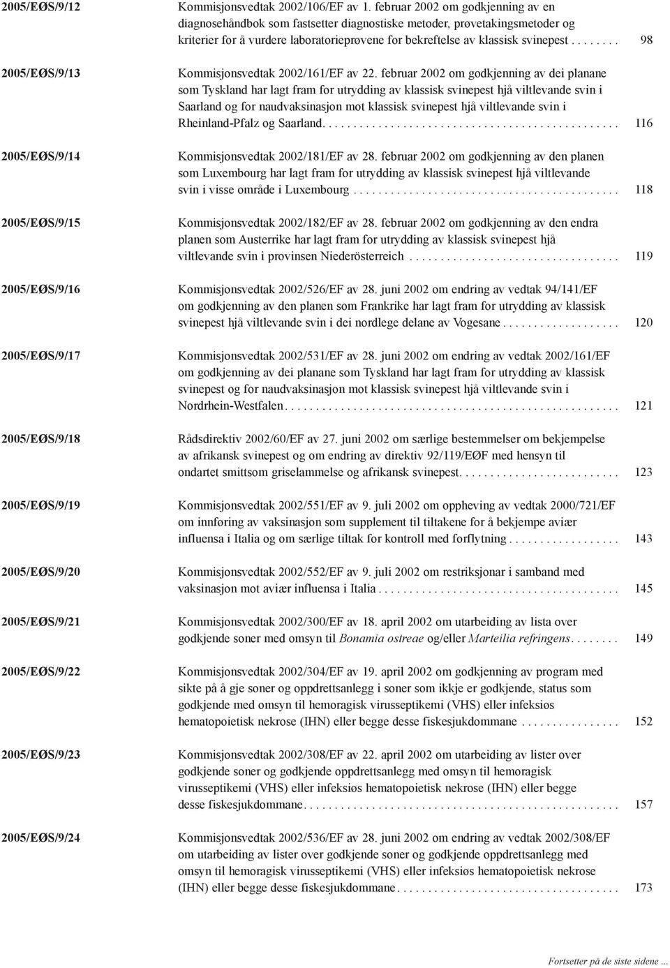 februar 2002 om godkjenning av en diagnosehåndbok som fastsetter diagnostiske metoder, prøvetakingsmetoder og kriterier for å vurdere laboratorieprøvene for bekreftelse av klassisk svinepest.