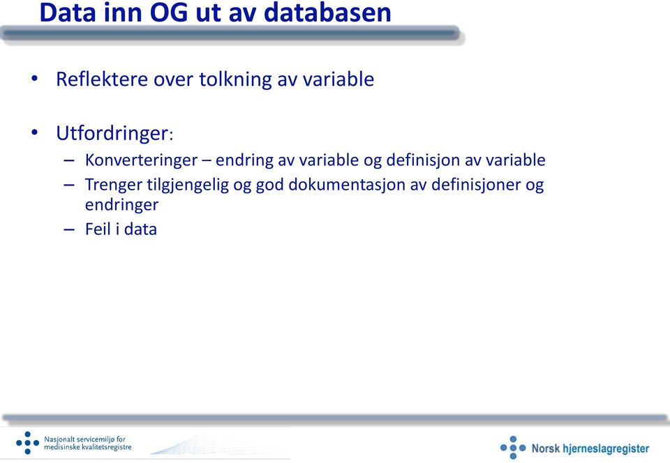 variable og definisjon av variable Trenger tilgjengelig