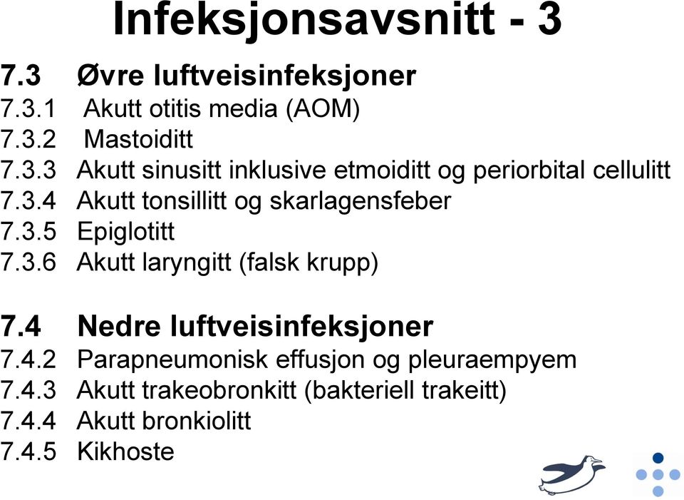 4 Nedre luftveisinfeksjoner 7.4.2 Parapneumonisk effusjon og pleuraempyem 7.4.3 Akutt trakeobronkitt (bakteriell trakeitt) 7.