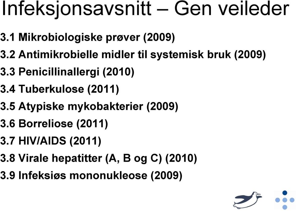 3 Penicillinallergi (2010) 3.4 Tuberkulose (2011) 3.