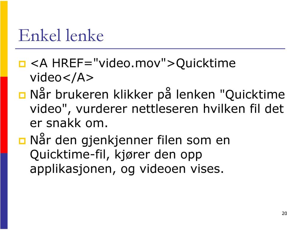 "Quicktime video", vurderer nettleseren hvilken fil det er