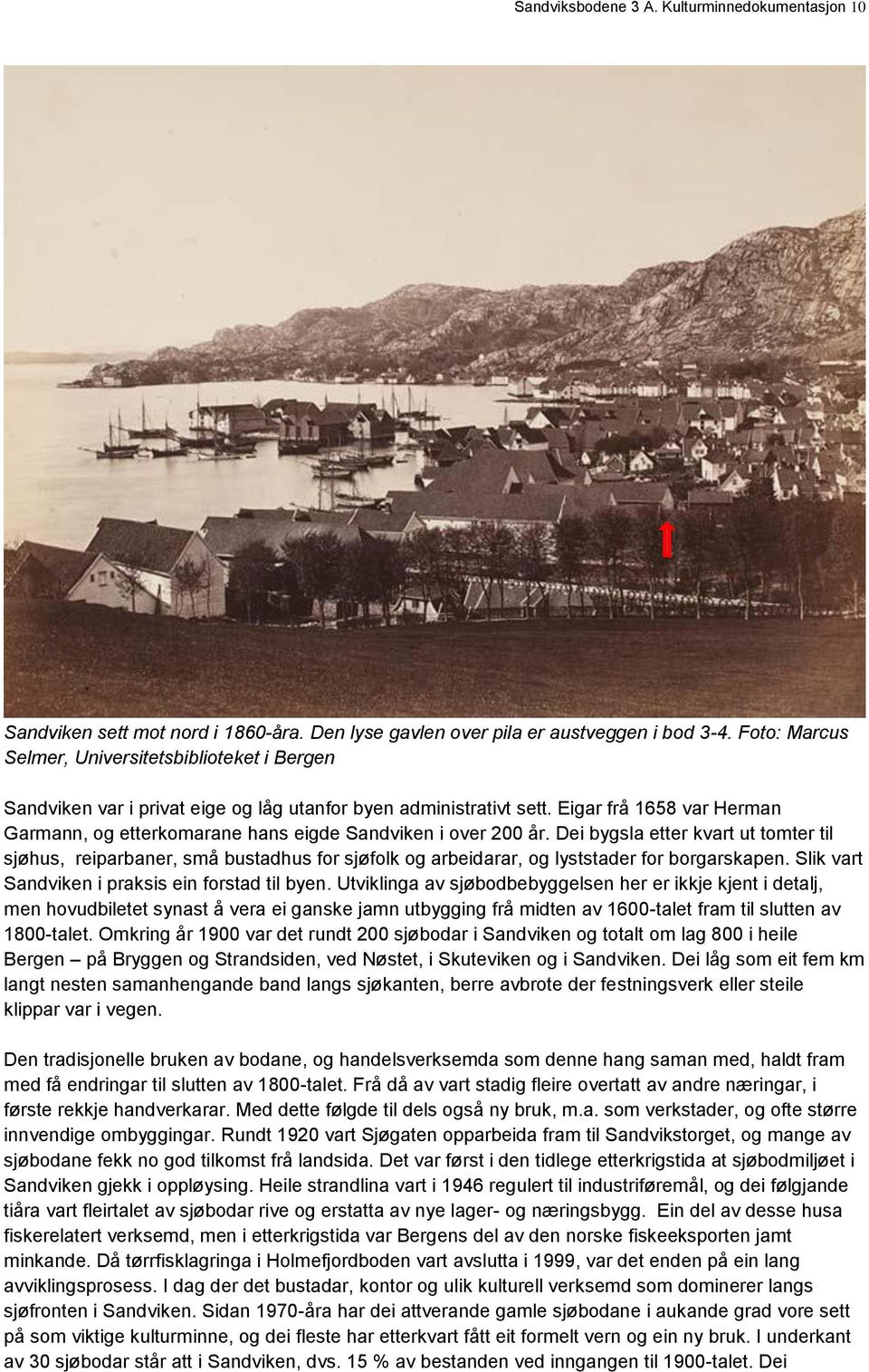 Eigar frå 1658 var Herman Garmann, og etterkomarane hans eigde Sandviken i over 200 år.